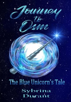 Journey to Osm: The Blue Unicorn's Tale (eBook, ePUB) - Durant, Sybrina