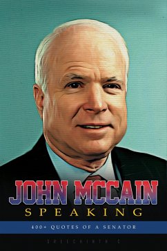 Cover John Mccain Speaking: 400+ Quotes of a Senator (eBook, ePUB)