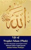 Life of Prophet Adam (Pbuh) The First Messenger and Prophet of God Bilingual Edition English Spanish (eBook, ePUB)