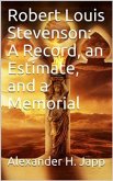 Robert Louis Stevenson: A Record, an Estimate, and a Memorial (eBook, ePUB)