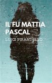 Il fu Mattia Pascal (eBook, PDF)