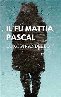 Il fu Mattia Pascal (eBook, PDF) - Pirandello, Luigi