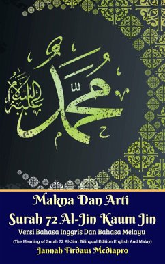 Makna Dan Arti Surah 72 Al-Jin Kaum Jin Versi Bahasa Inggris Dan Bahasa Melayu (The Meaning of Surah 72 Al-Jinn Bilingual Edition English And Malay) (eBook, ePUB) - Mediapro, Jannah Firdaus