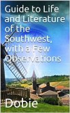 Guide to Life and Literature of the Southwest, with a Few Observations (eBook, PDF)