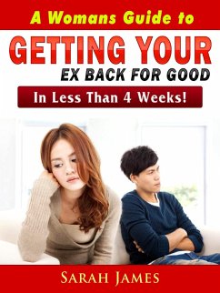 A Womans Guide to Getting Your Ex Back for Good (eBook, ePUB) - James, Sarah