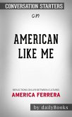 American Like Me: Reflections on Life Between Cultures​​​​​​​ by America Ferrera​​​​​​​   Conversation Starters (eBook, ePUB)