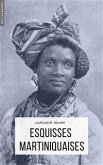 Esquisses Martiniquaises (eBook, ePUB) Esquisses Martiniquaises (eBook, ePUB)