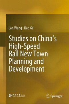 Studies on China¿s High-Speed Rail New Town Planning and Development - Wang, Lan;Gu, Hao
