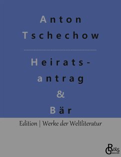 Ein Heiratsantrag & Der Bär - Tschechow, Anton Pawlowitsch