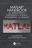 MATLAB Handbook with Applications to Mathematics, Science, Engineering, and Finance (eBook, ePUB)