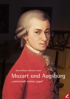 Mozart und Augsburg - Wißner, Bernd;Loerke, Michael