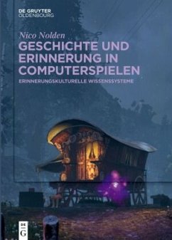 Geschichte und Erinnerung in Computerspielen - Nolden, Nico