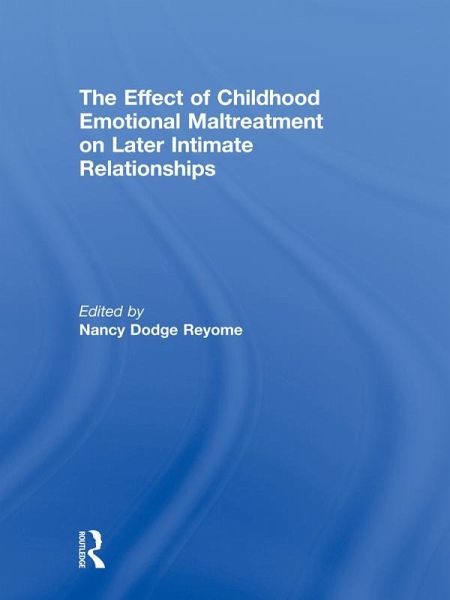 The Effect of Childhood Emotional Maltreatment on Later Intimate Relationships (eBook, ePUB) The Effect of Childhood Emotional Maltreatment on Later Intimate Relationships (eBook, ePUB)