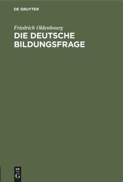 Die deutsche Bildungsfrage - Oldenbourg, Friedrich