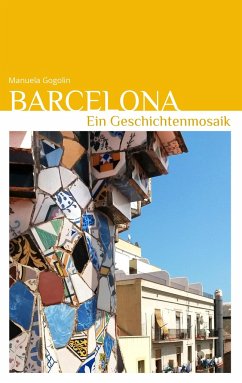 Barcelona - Ein Geschichtenmosaik - Gogolin, Manuela