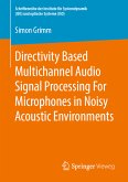 Directivity Based Multichannel Audio Signal Processing For Microphones in Noisy Acoustic Environments (eBook, PDF)