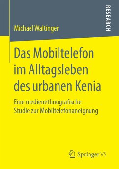 Das Mobiltelefon im Alltagsleben des urbanen Kenia (eBook, PDF) - Waltinger, Michael