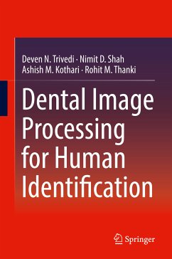 Dental Image Processing for Human Identification (eBook, PDF) - Trivedi, Deven N.; Shah, Nimit D.; Kothari, Ashish M.; Thanki, Rohit M.