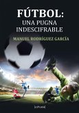 Fútbol: una pugna indescifrable (eBook, ePUB) Fútbol: una pugna indescifrable (eBook, ePUB)