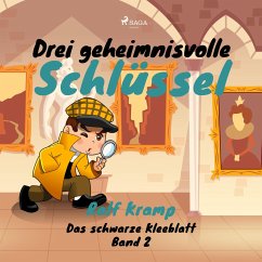 Drei geheimnisvolle Schlüssel - Das schwarze Kleeblatt, Band 2 (Ungekürzt) (MP3-Download) - Kramp, Ralf