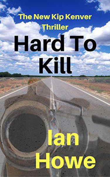 Hard To Kill (Kip Kenver Thriller, #2) (eBook, ePUB) Hard To Kill (Kip Kenver Thriller, #2) (eBook, ePUB)
