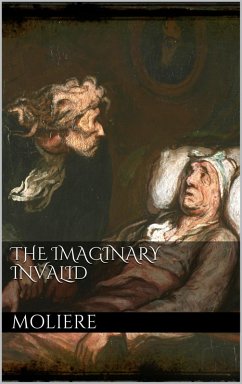 The Imaginary Invalid (eBook, ePUB) - Molière, Molière