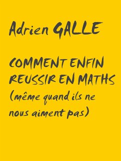 Comment enfin réussir en maths (eBook, ePUB) - Galle, Adrien