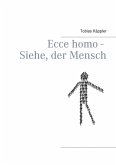 Ecce homo - Siehe, der Mensch (eBook, ePUB)