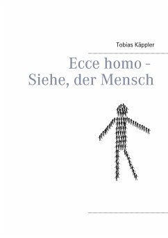 Ecce homo - Siehe, der Mensch (eBook, ePUB) - Käppler, Tobias