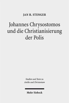 Johannes Chrysostomos und die Christianisierung der Polis - Stenger, Jan R.