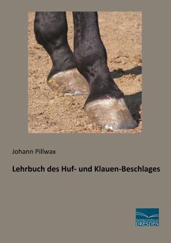 Lehrbuch des Huf- und Klauen-Beschlages - Pillwax, Johann