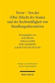 Terror - Von der (Ohn-)Macht des Staates und der Rechtmäßigkeit von Handlungsalternativen Terror - Von der (Ohn-)Macht des Staates und der Rechtmäßigkeit von Handlungsalternativen