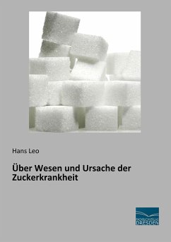 Über Wesen und Ursache der Zuckerkrankheit - Leo, Hans