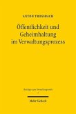 Öffentlichkeit und Geheimhaltung im Verwaltungsprozess Öffentlichkeit und Geheimhaltung im Verwaltungsprozess