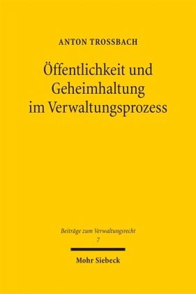 Öffentlichkeit und Geheimhaltung im Verwaltungsprozess