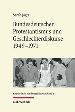 Bundesdeutscher Protestantismus und Geschlechterdiskurse 1949-1971 - Jäger, Sarah