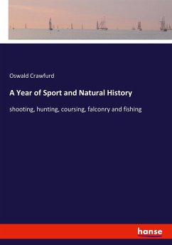 A Year of Sport and Natural History - Crawfurd, Oswald