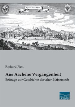 Aus Aachens Vergangenheit - Pick, Richard