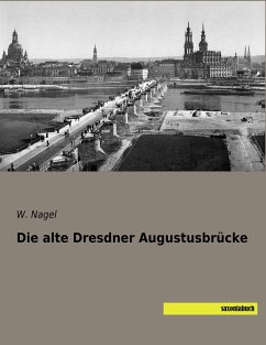 Die alte Dresdner Augustusbrücke - Nagel, W.