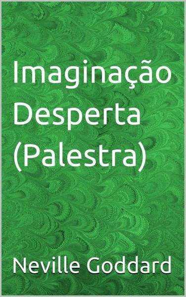 Imaginação Desperta (Palestra) (eBook, ePUB) Imaginação Desperta (Palestra) (eBook, ePUB)