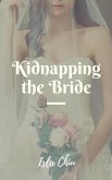Kidnapping the Bride (eBook, ePUB)