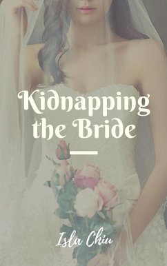 Kidnapping the Bride (eBook, ePUB) - Chiu, Isla