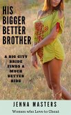 His Bigger Better Brother: A Big City Bride Finds A Much Better Ride (Women Who Love to Cheat Collection, #1) (eBook, ePUB)