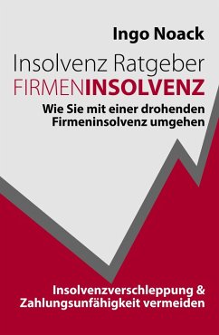 Insolvenz Ratgeber Firmeninsolvenz (eBook, ePUB) - Noack, Ingo