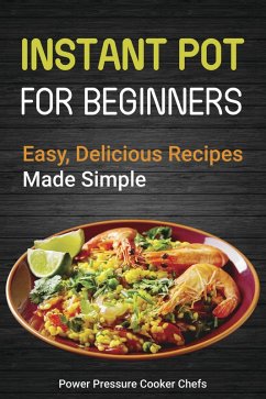 Cover Instant Pot Recipes for Beginners: Easy Delicious Recipes Made Simple (eBook, ePUB)