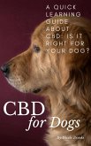 CBD for Dogs: A Quick Learning Guide About CBD: Is It Right for Your Dog? (eBook, ePUB) CBD for Dogs: A Quick Learning Guide About CBD: Is It Right for Your Dog? (eBook, ePUB)