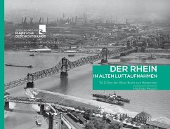 Der Rhein in alten Luftaufnahmen Teil 2: Von der Kölner Bucht zum Niederrhein - Loga, Sven von