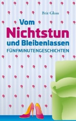 Vom Nichtstun und Bleibenlassen - Gloss, Brit