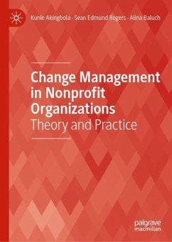 Change Management in Nonprofit Organizations - Akingbola, Kunle;Rogers, Sean Edmund;Baluch, Alina