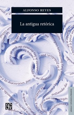 La antigua retórica (eBook, ePUB) - Reyes, Alfonso